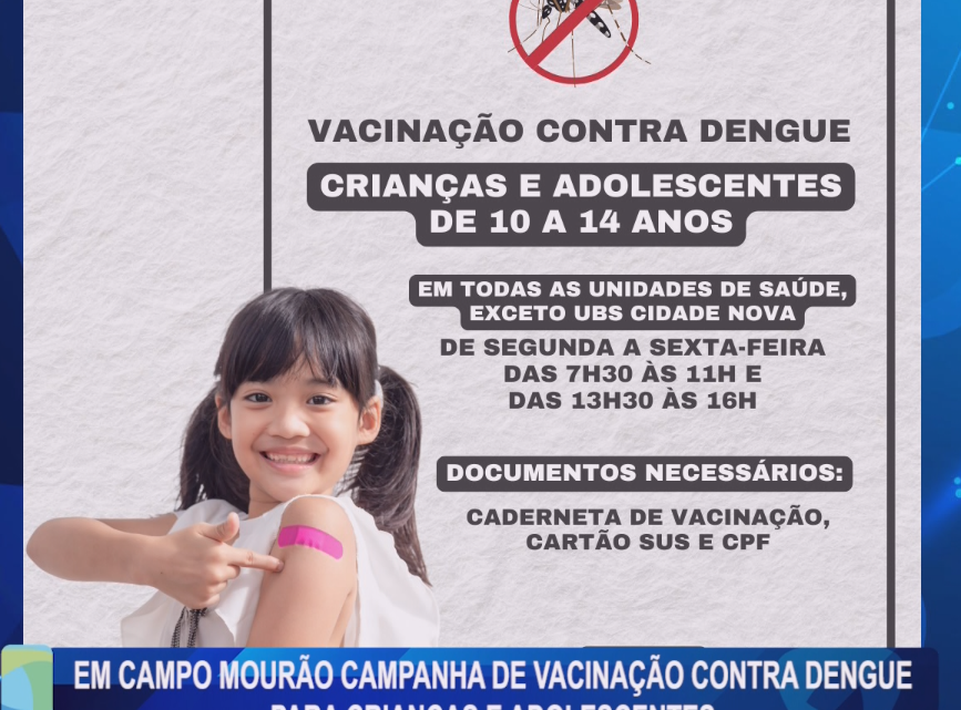 EM CAMPO MOURÃO CAMPANHA DE VACINAÇÃO CONTRA DENGUE PARA CRIANÇAS E ADOLESCENTES