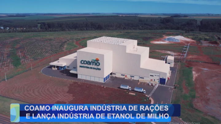 COAMO INAUGURA INDÚSTRIA DE RAÇÕES E LANÇA INDÚSTRIA DE ETANOL DE MILHO