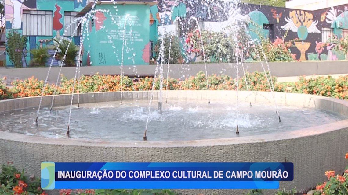 INAUGURAÇÃO DO COMPLEXO CULTURAL DE CAMPO MOURÃO