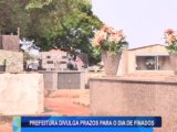 PREFEITURA DIVULGA PRAZOS PARA O DIA DE FINADOS