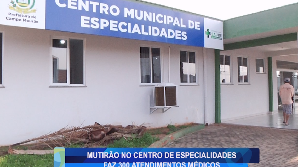 MULTIRÃO NO CENTRO DE ESPECIALIDADES FAZ 300 ATENDEMENTOS MÉDICOS