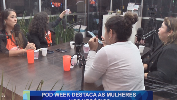 POD WEEK DESTACA AS MULHERES NOS NEGÓCIOS