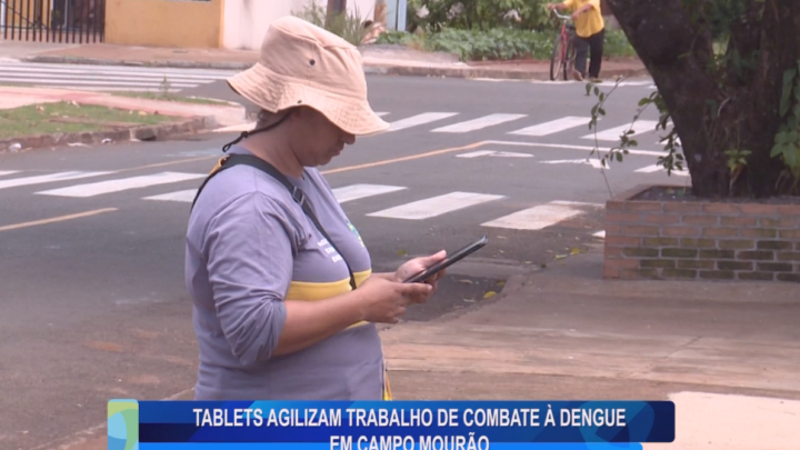 TABLETS AGILIZAM TRABALHO DE COMBATE À DENGUE EM CAMPO MOURÃO