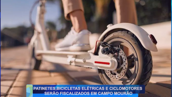 PATINETES, BICICLETAS ELÉTRICAS E CICLOMOTORES SERÃO FISCALIZADOS EM CAMPO MOURÃO