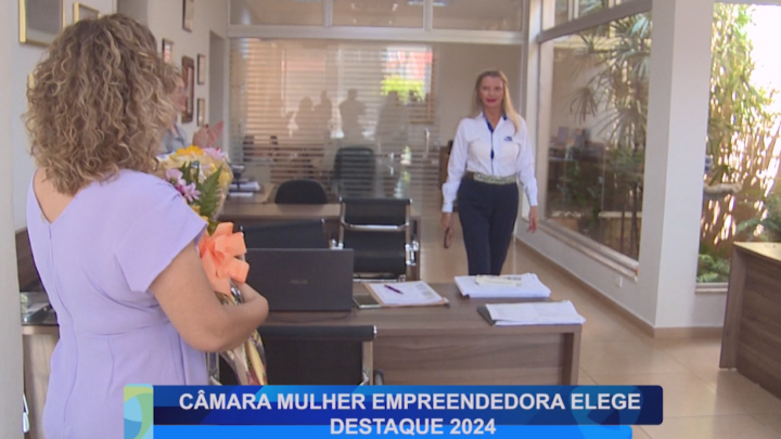 CÂMARA DA MULHER EMPREENDEDORA ELEGE DESTAQUE 2024