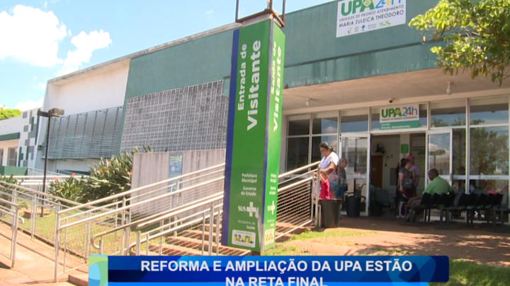 REFORMA E AMPLIAÇÃO DA UPA ESTÃO NA RETA FINAL