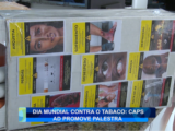 DIA MUNDIAL CONTRA O TABACO: CAPS AD PROMOVE PALESTRA