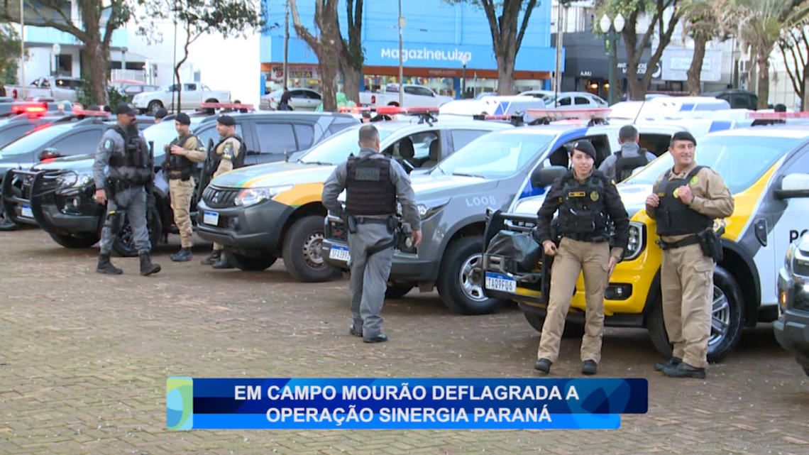 EM CAMPO MOURÃO DEFLAGRADA A OPERAÇÃO SINERGIA PARANÁ
