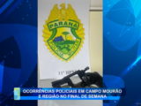 OCORRÊNCIAS POLICIAIS EM CAMPO MOURÃO E REGIÃO NO FINAL DE SEMANA