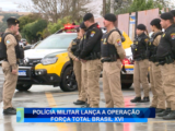 POLÍCIA MILITAR LANÇA OPERAÇÃO FORÇA TOTAL BRASIL XVI