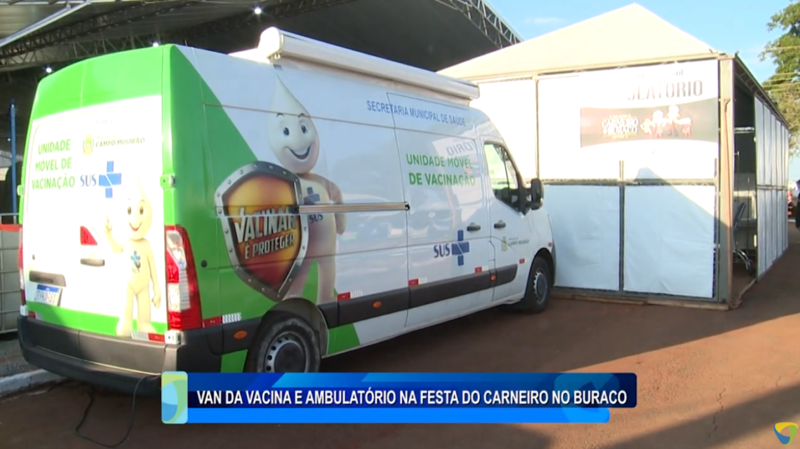 VAN DA VACINA E AMBULATÓRIO NA FESTA DO CARNEIRO NO BURACO