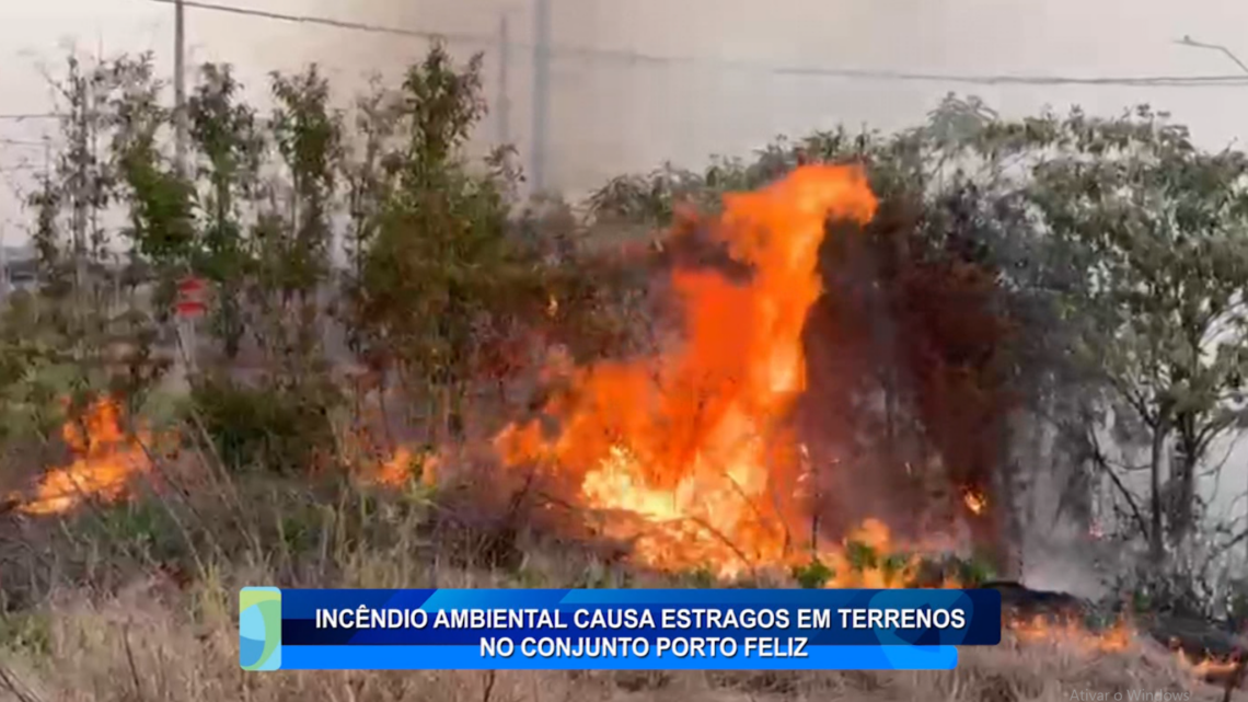 INCÊNDIO AMBIENTAL CAUSA ESTRAGOS EM TERRENOS NO CONJUNTO PORTO FELIZ