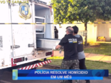 POLÍCIA RESOLVE HOMÍCIO EM UM MÊS
