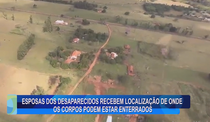 ESPOSAS DOS DESAPARECIDOS RECEBEM LOCALIZAÇÃO DE ONDE OS CORPOS PODEM ESTAR ENTERRADOS