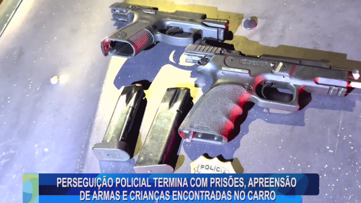 PERSEGUIÇÃO POLICIAL TERMINA COM PRISÕES, APREENSÃO DE ARMAS E CRIANÇAS ENCONTRADAS NO CARRO