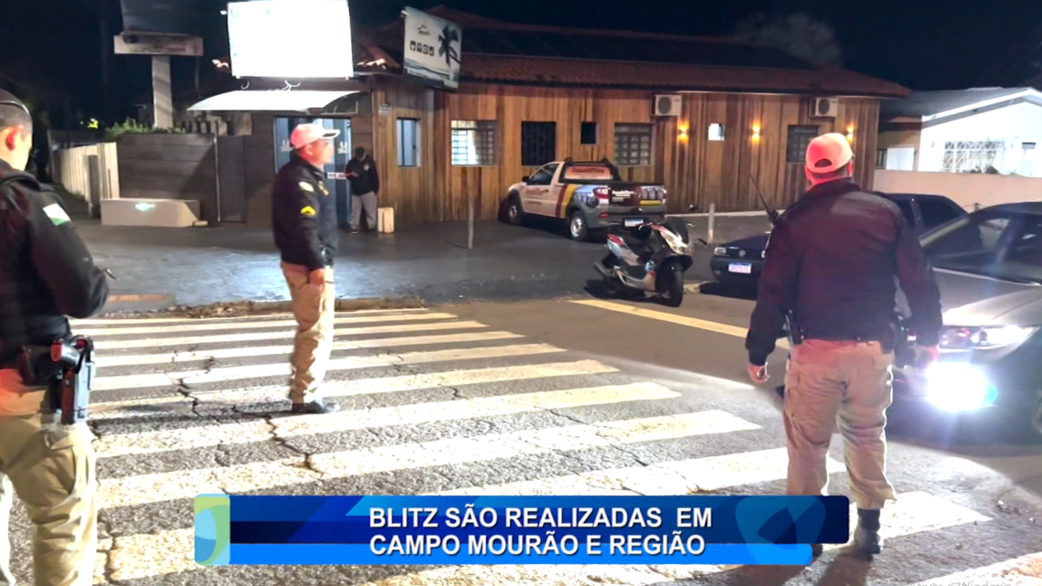 BLITZ SÃO REALIZADAS EM LOCAIS ESTRATÉGICOS EM CAMPO MOURÃO E REGIÃO