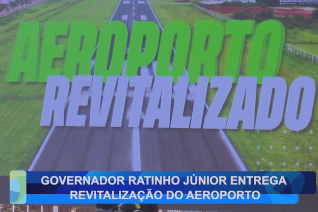 GOVERNADOR RATINHO JÚNIOR ENTREGA REVITALIZAÇÃO DO AEROPORTO