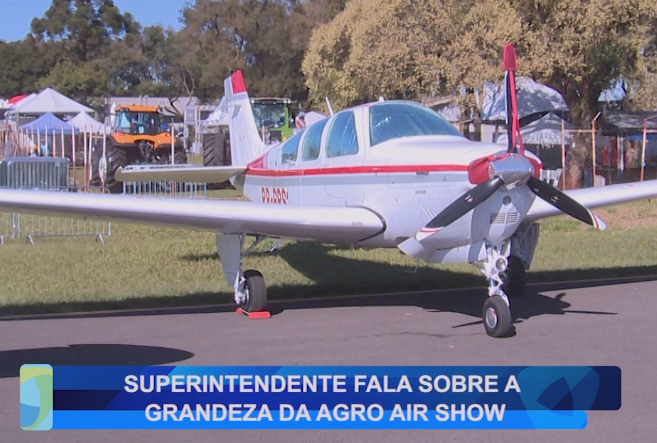 SUPERINTENDENTE FALA SOBRE A GRANDEZA DA AGRO AIR SHOW