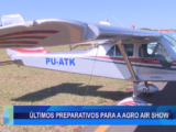 ÚLTIMOS PREPARATIVOS PARA A AGRO AIR SHOW
