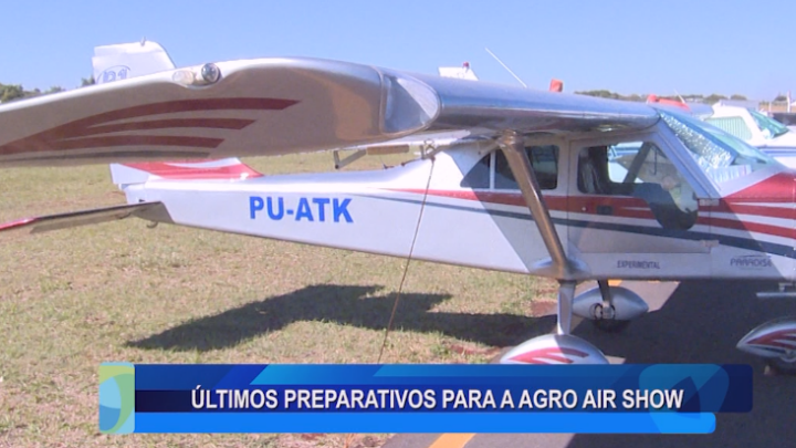ÚLTIMOS PREPARATIVOS PARA A AGRO AIR SHOW