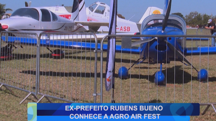 EX-PREFEITO RUBENS BUENO CONHECE A AGRO AIR FEST