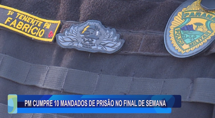 PM CUMPRE 10 MANDADOS DE PRISÃO NO FINAL DE SEMANA