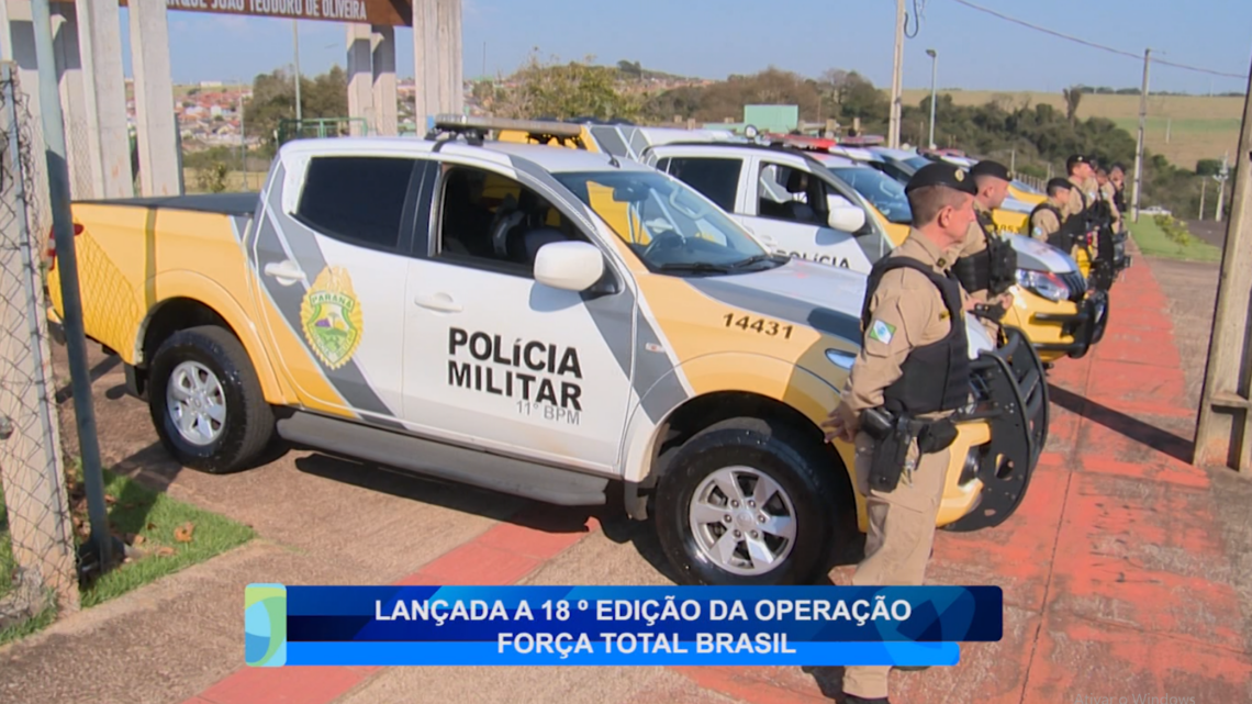 LANÇADA A 18° EDIÇÃO DA OPERAÇÃO FORÇA TOTAL BRASIL