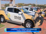 LANÇADA A 18° EDIÇÃO DA OPERAÇÃO FORÇA TOTAL BRASIL