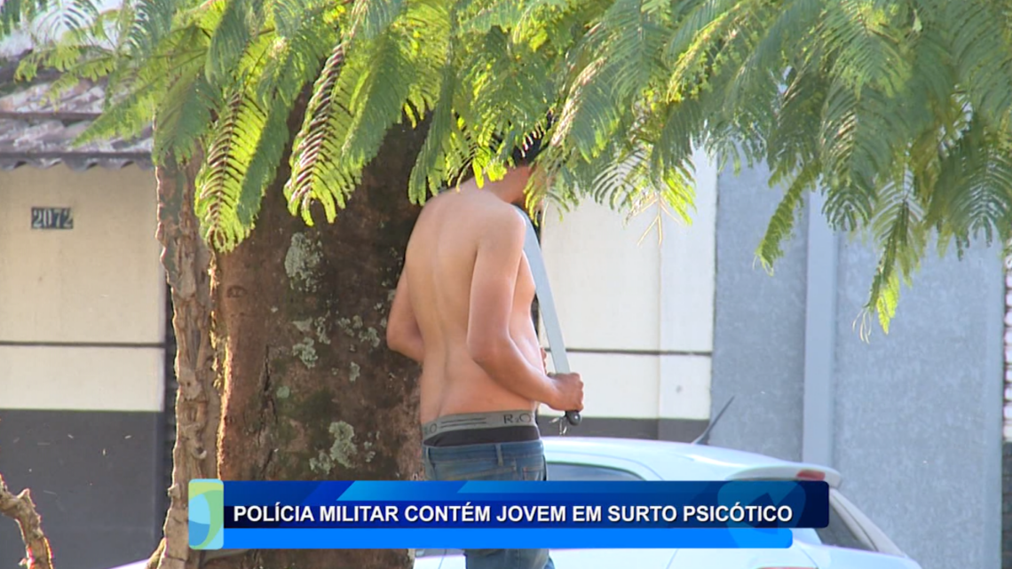 POLÍCIA MILITAR CONTÉM JOVEM EM SURTO PSICÓTICO