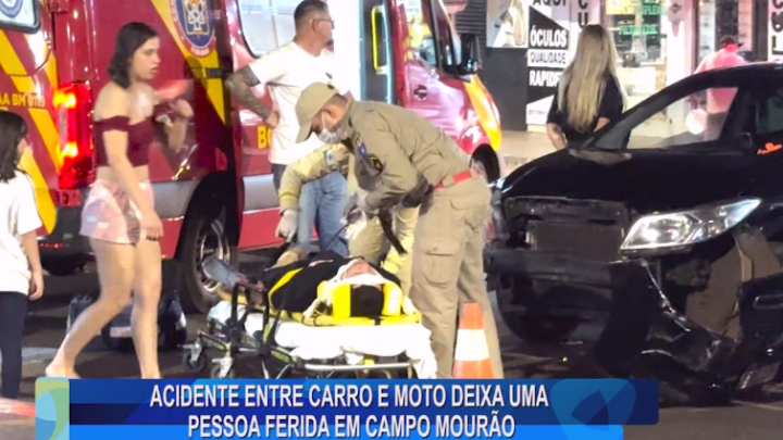 ACIDENTE ENTRE CARRO E MOTO DEIXA UMA PESSOA FERIDA EM CAMPO MOURÃO