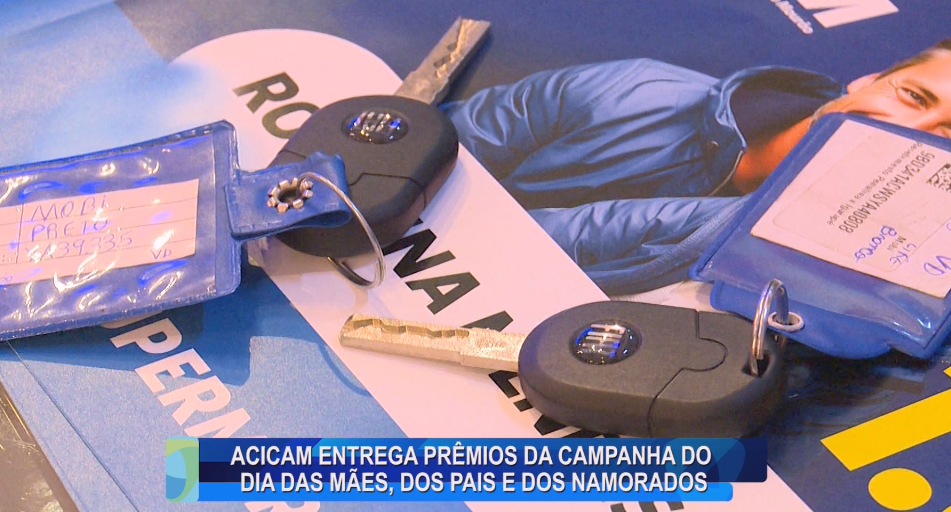 ACICAM ENTREGA PRÊMIOS DA CAMPANHA DOS DIAS DAS MÃES, DOS PAIS E DOS NAMORADOS
