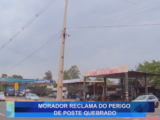 MORADOR RECLAMA DO PERIGO DE POSTE QUEBRADO