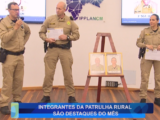 INTEGRANTES DA PATRULHA RURAL SÃO DESTAQUES DO MÊS