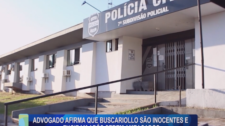 ADVOGADO AFIRMA QUE BUSCARIOLLO SÃO INOCENTES E FUGIRAM APÓS SEREM AMEAÇADOS