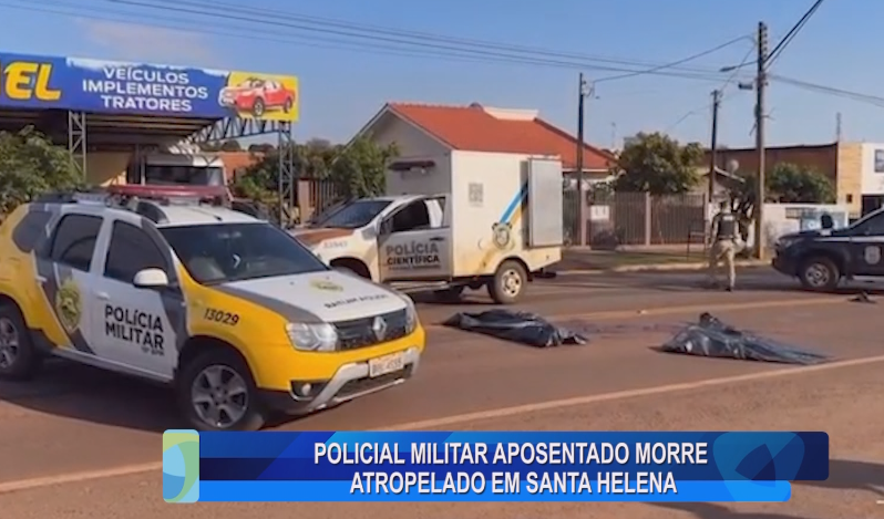 POLICIAL MILITAR APOSENTADO MORRE ATROPELADO EM SANTA HELENA