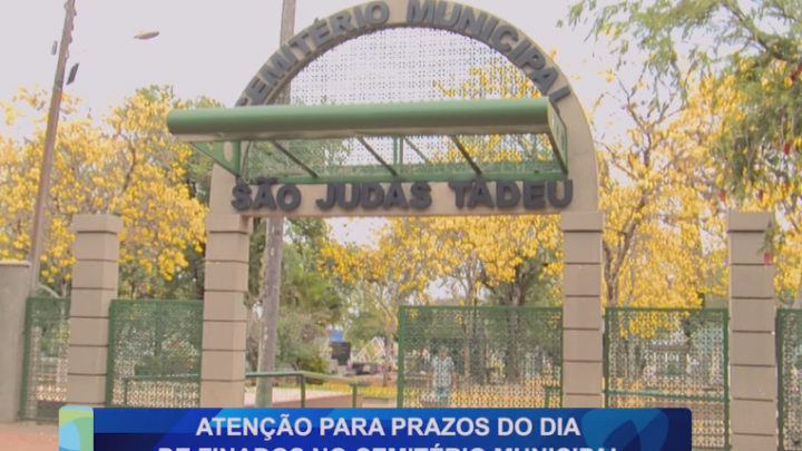 ATENÇÃO PARA PRAZOS DIA DE FINADOS NO CEMITÉRIO MUNICIPAL
