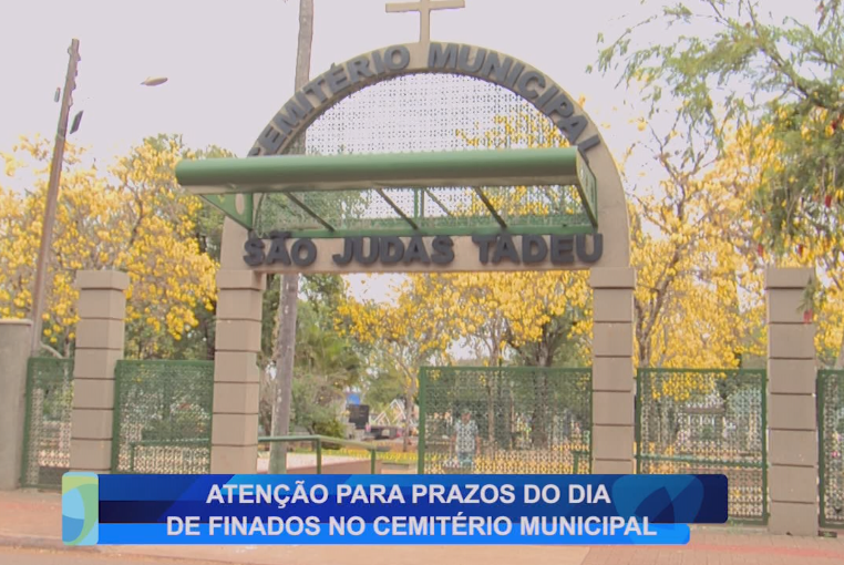 ATENÇÃO PARA PRAZOS DIA DE FINADOS NO CEMITÉRIO MUNICIPAL