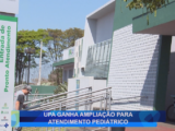 UPA GANHA AMPLIAÇÃO PARA ATENDIMENTO PEDIÁTRICO