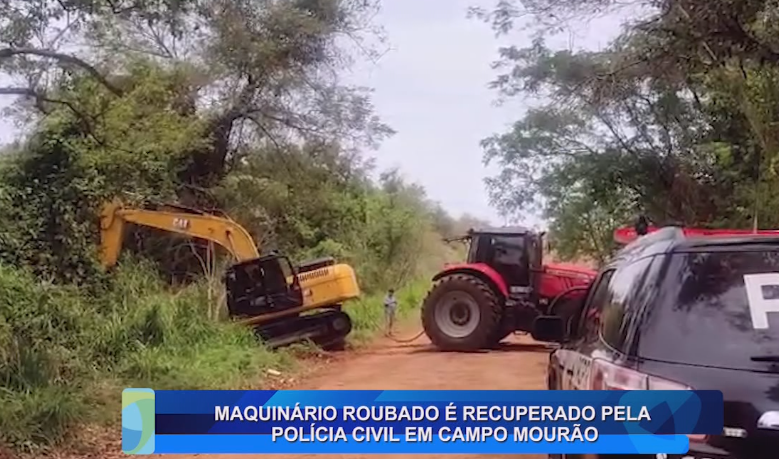 MAQUINÁRIO ROUBADO  É RECUPERADO PELA POLÍCIA CIVIL EM CAMPO MOURÃO