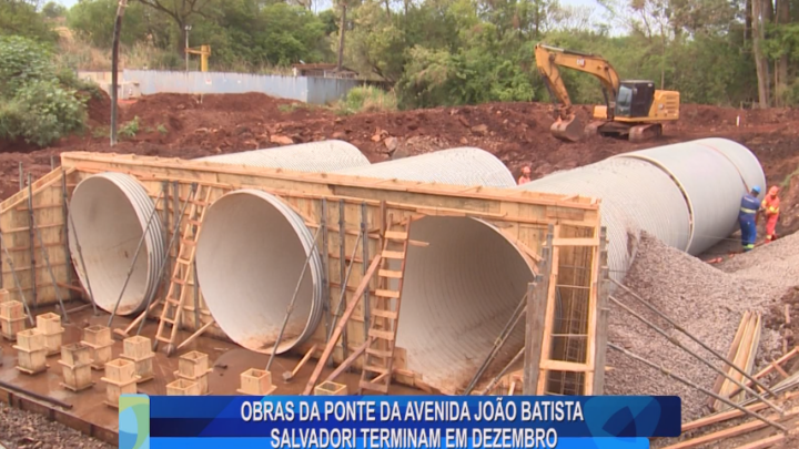 OBRAS DA PONTE DA AVENIDA JOÃO BATISTA SALVADORI TERMINAM EM DEZEMBRO