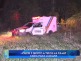 HOMEM É MORTO A TIROS NA PR-487 SAÍDA PARA LUIZIANA