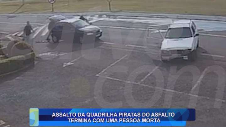 ASSALTO DA QUADRILHA PIRATAS DO ASFALTO TERMINA COM UMA PESSOA MORTA