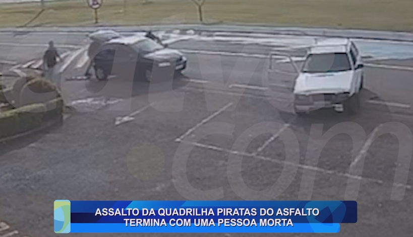 ASSALTO DA QUADRILHA PIRATAS DO ASFALTO TERMINA COM UMA PESSOA MORTA