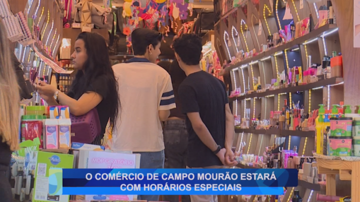 O COMÉRCIO DE CAMPO MOURÃO ESTARÁ COM HORÁRIOS ESPECIAIS