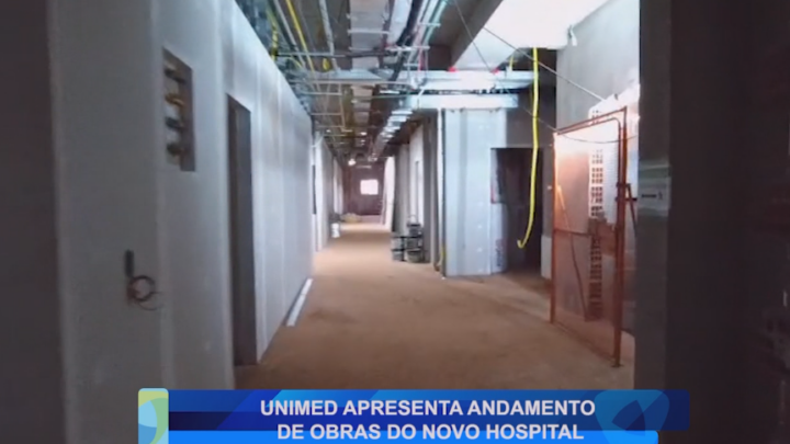 UNIMED APRESENTA ANDAMENTO DE OBRAS DO NOVO HOSPITAL