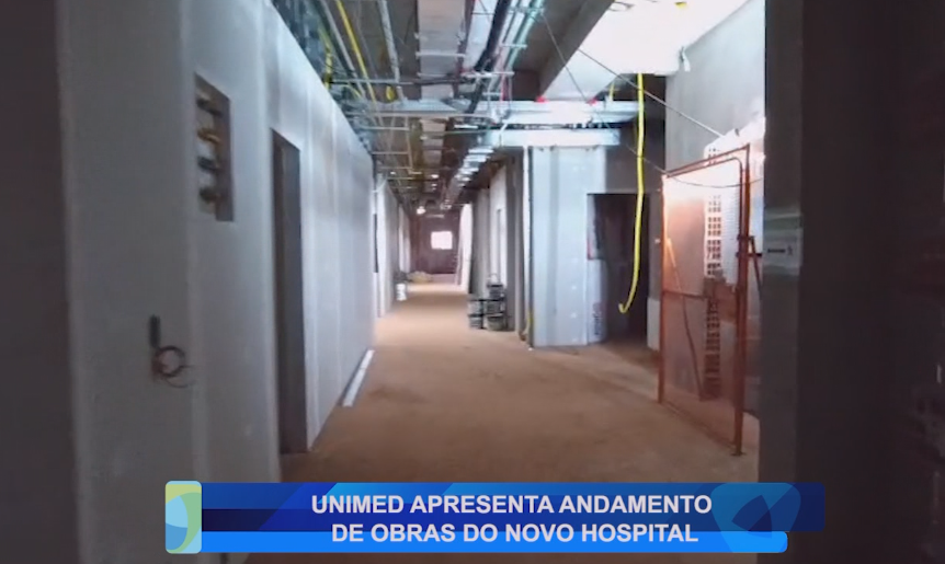 UNIMED APRESENTA ANDAMENTO DE OBRAS DO NOVO HOSPITAL