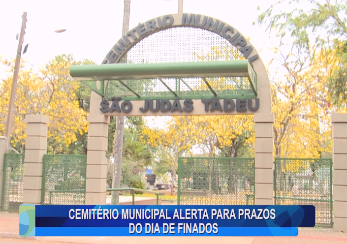 CEMITÉRIO MUNICIPAL ALERTA PARA PRAZOS DO DIA DE FINADOS