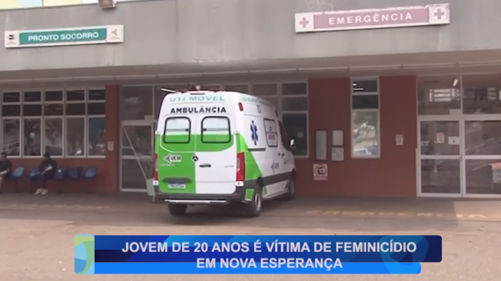 JOVEM DE 20 ANOS É VÍTIMA DE FEMINICÍDIO EM NOVA ESPERANÇA