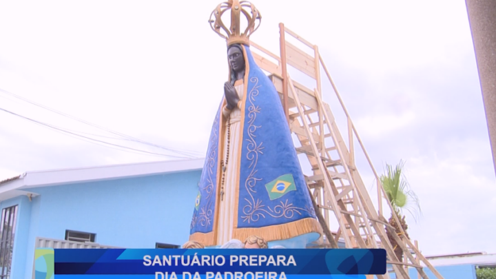 SANTUÁRIO PREPARA DIA DA PADROEIRA
