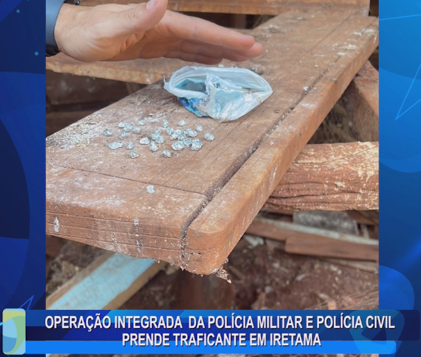 OPERAÇÃO INTEGRADA DA POLÍCIA MILITAR E POLÍCIA CIVIL PRENDE TRAFICANTE EM IRETAMA
